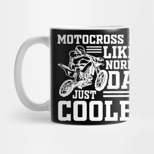 Motocross Dad Like A Normal Dad Just Cooler Mug